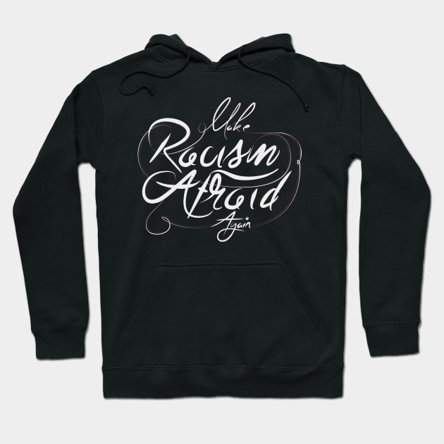 Make Racism Afraid Again Hoodie by Distrowlinc